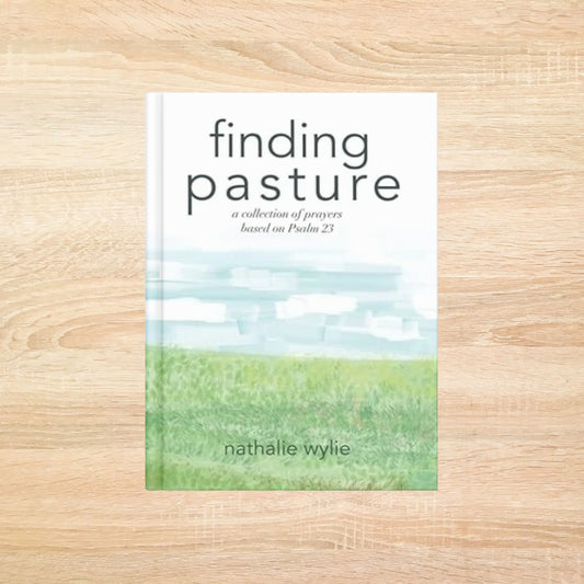 Finding Pasture: A Collection Of Prayers Based On Psalm 23